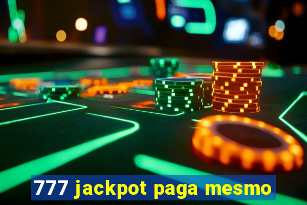 777 jackpot paga mesmo